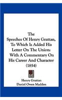 Speeches Of Henry Grattan, To Which Is Added His Letter On The Union