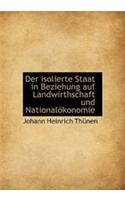 Der Isolierte Staat in Beziehung Auf Landwirthschaft Und Nationalokonomie