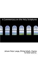 A Commentary on the Holy Scriptures