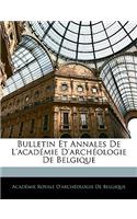 Bulletin Et Annales de l'Académie d'Archéologie de Belgique