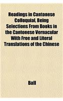 Readings in Cantonese Colloquial, Being Selections from Books in the Cantonese Vernacular with Free and Literal Translations of the Chinese: (English)