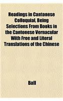 Readings in Cantonese Colloquial, Being Selections from Books in the Cantonese Vernacular with Free and Literal Translations of the Chinese