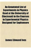 An Annotated List of Experiments in Physics Used at the University of Cincinnati in the Courses in Experimental Physics Designed for Sophomore: (English)