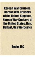 Korean War Cruisers: Korean War Cruisers of the United Kingdom, Korean War Cruisers of the United States, HMS Belfast, USS Worcester