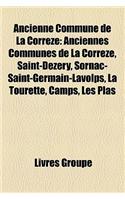 Ancienne Commune de La Correze: Anciennes Communes de La Correze, Saint-Dezery, Sornac-Saint-Germain-Lavolps, La Tourette, Camps, Les Plas(French)
