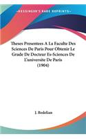 Theses Presentees A La Faculte Des Sciences De Paris Pour Obtenir Le Grade De Docteur Es-Sciences De L'universite De Paris (1904): (French)