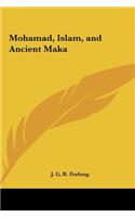 Mohamad, Islam, and Ancient Maka