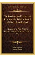 Confessions and Letters of St. Augustin With a Sketch of His Life and Work: Nicene and Post-Nicene Fathers of the Christian Church V1(English)