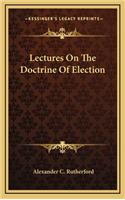 Lectures on the Doctrine of Election