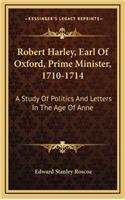 Robert Harley, Earl of Oxford, Prime Minister, 1710-1714