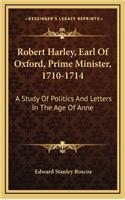 Robert Harley, Earl of Oxford, Prime Minister, 1710-1714