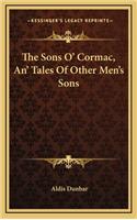 The Sons O' Cormac, An' Tales of Other Men's Sons