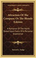 Attraction of the Compass; Or the Blonde Eskimo