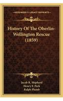 History Of The Oberlin-Wellington Rescue (1859)