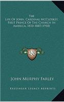 The Life of John, Cardinal McCloskey, First Prince of the Church in America, 1810-1885 (1918)