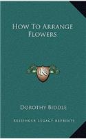 How To Arrange Flowers