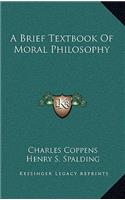 A Brief Textbook of Moral Philosophy