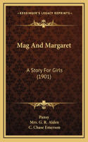 Mag And Margaret