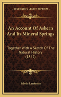 An Account Of Askern And Its Mineral Springs: Together With A Sketch Of The Natural History (1842)