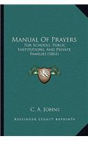 Manual Of Prayers: For Schools, Public Institutions, And Private Families (1861)