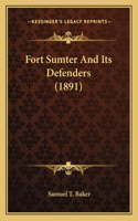 Fort Sumter And Its Defenders (1891)