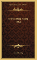 Soup And Soup Making (1882)