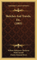 Sketches And Travels, Etc. (1903)