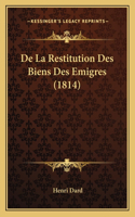 De La Restitution Des Biens Des Emigres (1814)