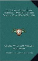 Justus Von Liebig Und Friedrich Mohr in Ihren Briefen Von 1834-1870 (1904)