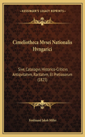 Cimeliotheca Mvsei Nationalis Hvngarici