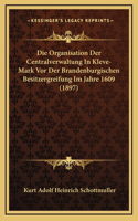 Die Organisation Der Centralverwaltung In Kleve-Mark Vor Der Brandenburgischen Besitzergreifung Im Jahre 1609 (1897)