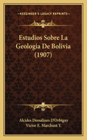 Estudios Sobre La Geologia De Bolivia (1907)
