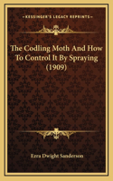 The Codling Moth And How To Control It By Spraying (1909)