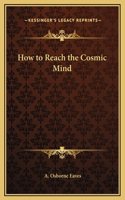 How to Reach the Cosmic Mind