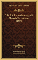 Q. D. B. V. L. Apuleium Aegyptiis Mysteriis Ter Initiatum (1786)