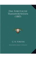 Das Forstliche Transportwesen (1885)