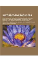 Jazz Record Producers: Duke Ellington, Norman Granz, Cannonball Adderley, Neal Hefti, Antonio Carlos Jobim, Teo Macero, Nat Hentoff, Duke Pea(English)