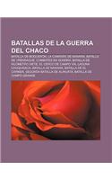 Batallas de La Guerra del Chaco: Batalla de Boqueron, La Campana de Nanawa, Batalla de Yrendague, Combates En Gondra