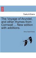 The Voyage of Arundel, and Other Rhymes from Cornwall ... New Edition with Additions.