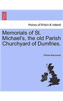 Memorials of St. Michael's, the Old Parish Churchyard of Dumfries.
