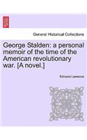 George Stalden: A Personal Memoir of the Time of the American Revolutionary War. [A Novel.] Vol. II(English)