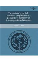 The Souls of Good Folk: Prophetic Pragmatism as a Pedagogy of Humanity in the Composition Classroom