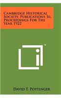 Cambridge Historical Society, Publications 16, Proceedings for the Year 1922