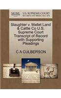 Slaughter V. Mallet Land & Cattle Co U.S. Supreme Court Transcript of Record with Supporting Pleadings
