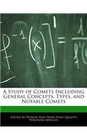 A Study of Comets Including General Concepts, Types, and Notable Comets