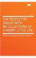 The People I've Smiled With; Recollections of a Merry Little Life