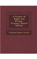 A Primer of Right and Wrong