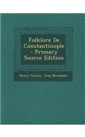 Folklore de Constantinople - Primary Source Edition