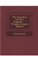 The Founders of New England... - Primary Source Edition: (English)