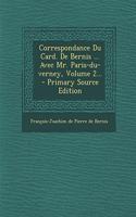 Correspondance Du Card. De Bernis ... Avec Mr. Paris-du-verney, Volume 2... - Primary Source Edition